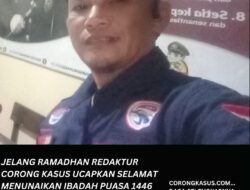 Jelang Ramadhan Redaktur Corong kasus Ucapkan selamat Menunaikan ibadah puasa 1446.H/2025