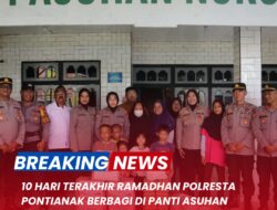 10 hari terakhir Ramadhan, Polresta Pontianak berbagi di Panti Asuhan Nurul Iman dengan salurkan sembako