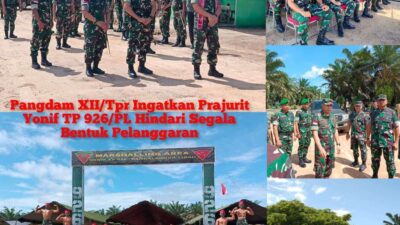 Pangdam XII/Tpr Ingatkan Prajurit Yonif TP 926/PL Hindari Segala Bentuk Pelanggaran