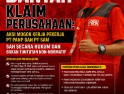 KPBI KALIMANTAN BARAT BANTAH KLAIM PERUSAHAAN: AKSI MOGOK KERJA PEKERJA PT PANP DAN PT SAM SAH SECARA HUKUM DAN BUKAN TUNTUTAN NON-NORMATIF