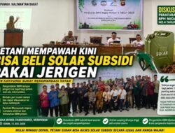 PETANI MEMPAWAH KINI BISA BELI SOLAR SUBSIDI PAKAI JERIGEN