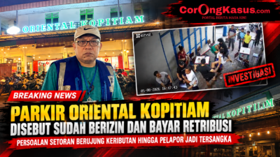 PARKIR ORIENTAL KOPITIAM DISEBUT SUDAH BERIZIN DAN BAYAR RETRIBUSI, PERSOALAN MINTA “JATAH” SETORAN BERUJUNG KERIBUTAN HINGGA PELAPOR JADI TERSANGKA