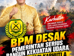BPM DESAK PEMERINTAH SERIUS BANGUN KEKUATAN UDARA UNTUK ATASI KARHUTLA